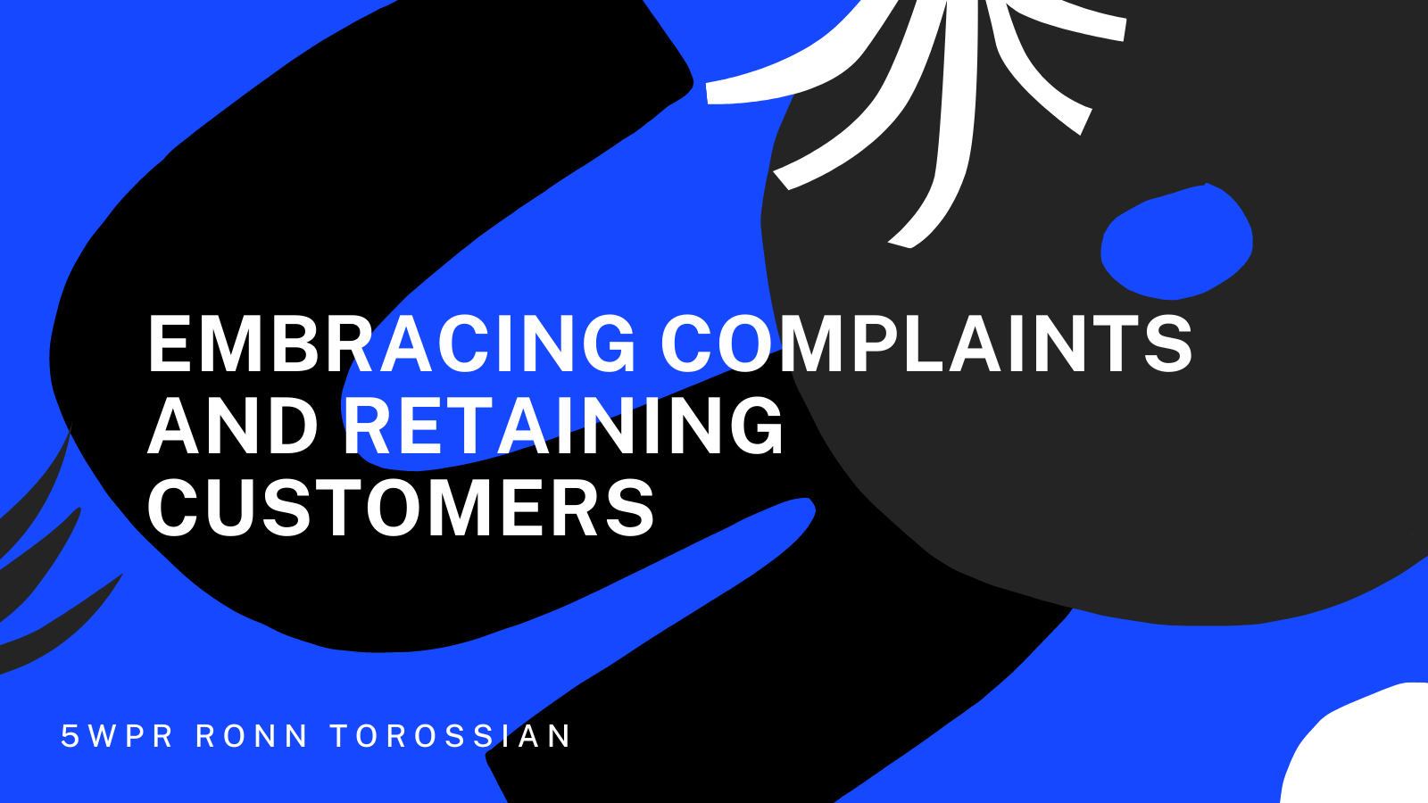 Embracing Complaints and Retaining Customers
